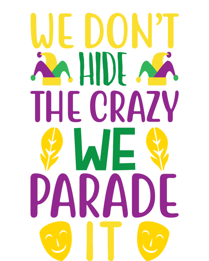 We Don't Hide The Crazy We Parade It T-Shirt