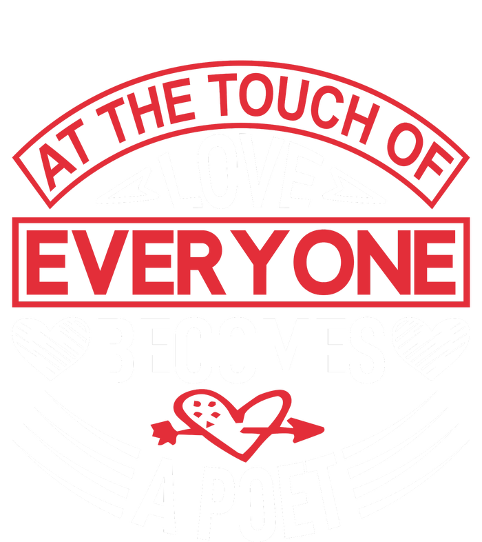 At The Touch Of Love Everyone Becomes A Poet T-Shirt