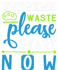 Zero Waste Please Start Now T-Shirt