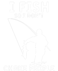 I Fish So I Don't Choke People Women Funny Fishing T-Shirt