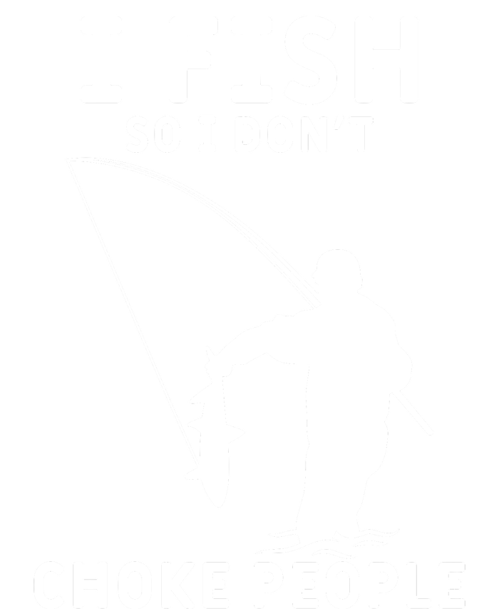 I Fish So I Don't Choke People Women Funny Fishing T-Shirt