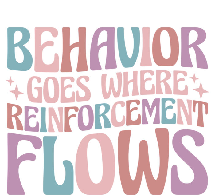 Behavior Goes Where Reinforcement Flows Behavior Analyst Cute Gift T-Shirt