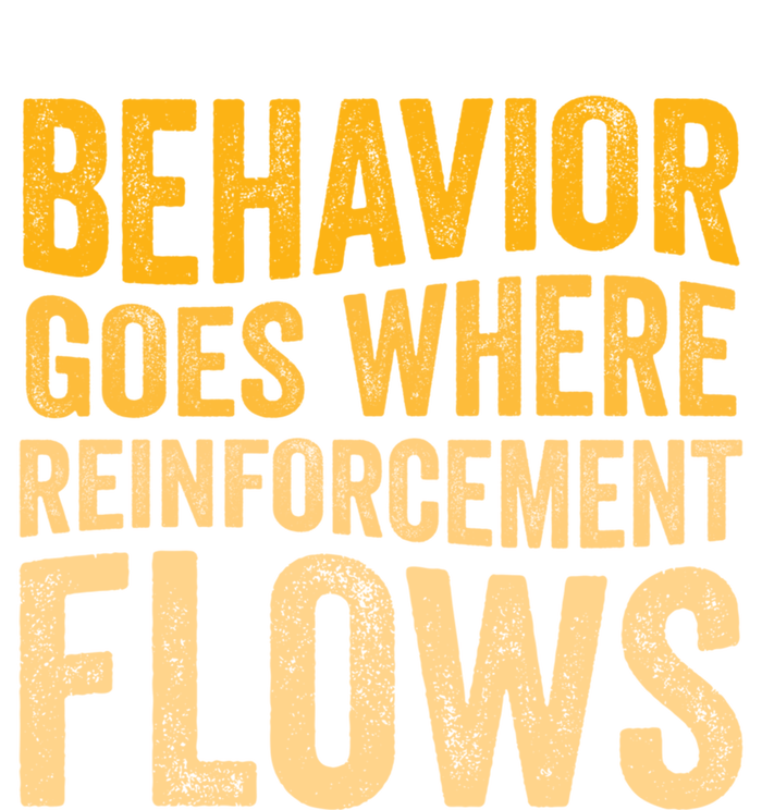 Behavior Goes Where Reinforcement Flows Behavior Analyst Meaningful Gift Full Zip Hoodie