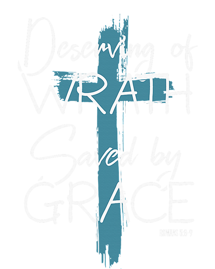 Deserving Of Wrath Saved By Grace  T-Shirt