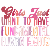 Girls Just Want To Have Fundamental Rights Meaningful Gift Women's T-Shirt