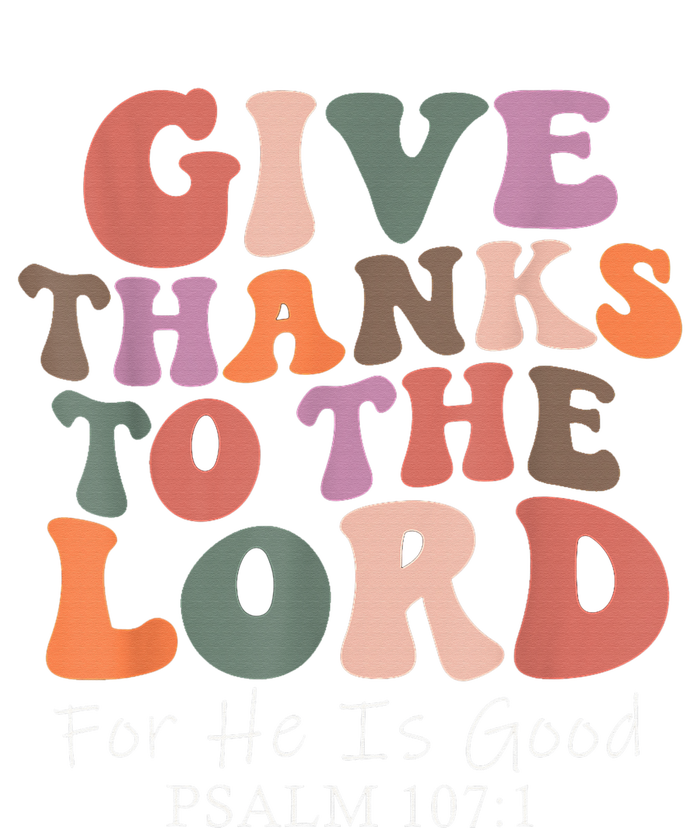 Give Thanks To The Lord For He Is Good Christian Premium T-Shirt