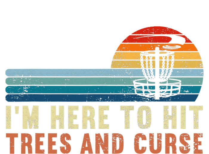 I'm Here To Hit Trees And Curse Disc Golf Gift Funny T-Shirt