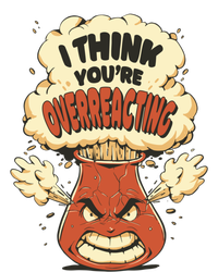 I Think You're Overreacting Funny Nerd Chemistry Lover Sweatshirt Valucap Bio-Washed Visor