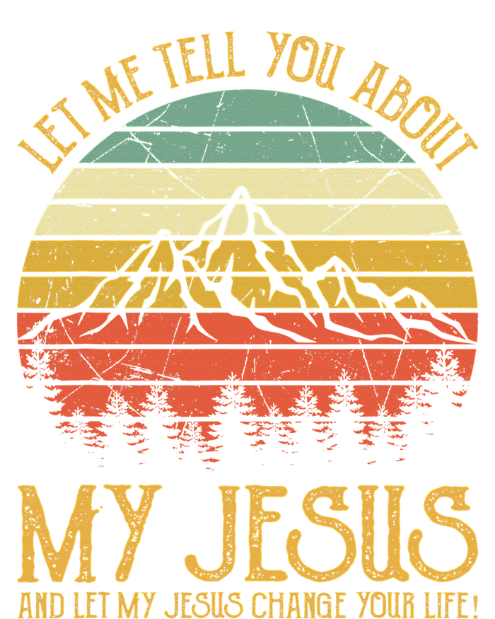 Let Me Tell You About My Jesus Christian  T-Shirt