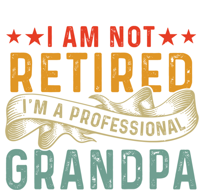 I'm Not Retired I'm A Professional Grandpa Father's Day Cute Gift T-Shirt