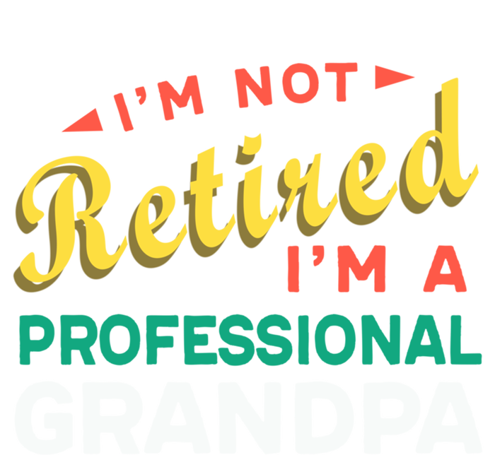 I'm Not Retired I'm A Professional Grandpa Gift Premium T-Shirt