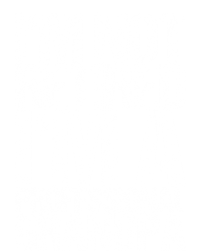 I'm Not Retired I'm A Professional Grandpa Great Gift T-Shirt