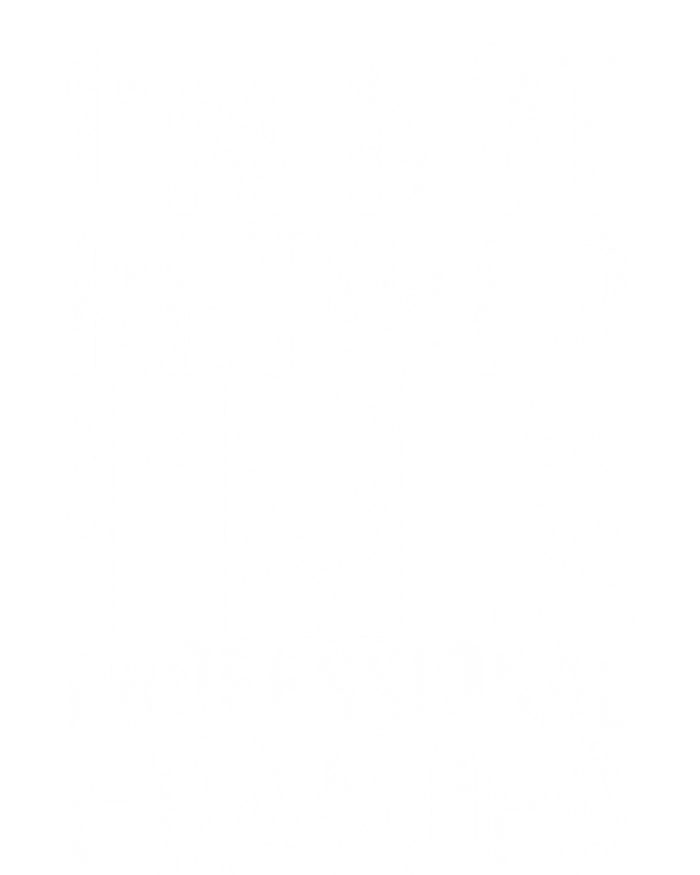 I'm Not Retired I'm A Professional Grandpa Gift Ladies Long Sleeve Shirt