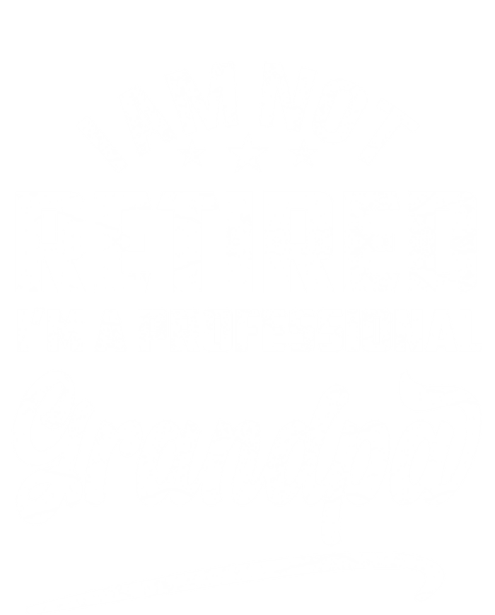 I'm Not Retired I'm A Professional Grandpa Gift T-Shirt