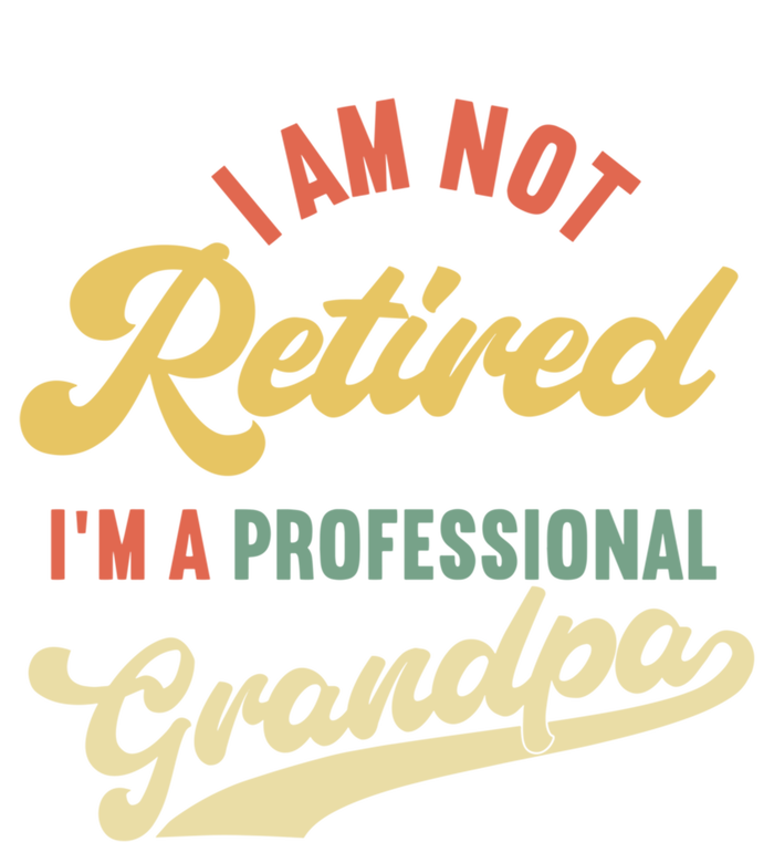 I'm Not Retired I'm A Professional Grandpa Gift T-Shirt