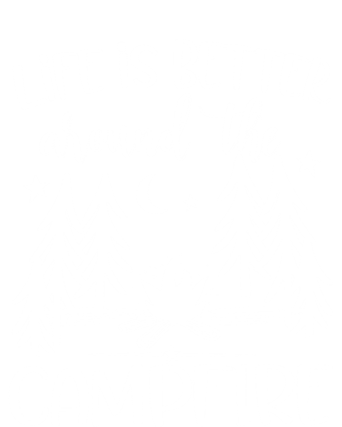 Life Is Better Around The Campfire Great Gift Camping Quote Camp Great Gift Premium Hoodie