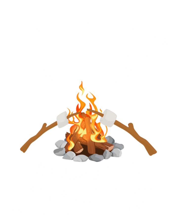 Life Is Better Around The Campfire Camping Accessories Gear Great Gift T-Shirt