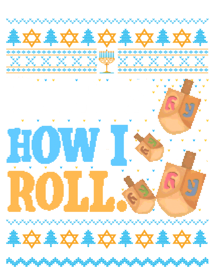 This is How I Roll Dreidel Funny Ugly Hanukkah Sweater Shirt Long Sleeve T-Shirt