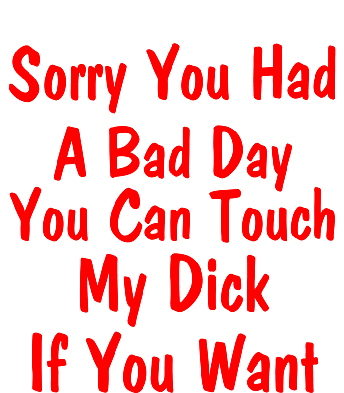 Sorry You Had A Bad Day You Can Touch My Dick If You Want Adult Drive Performance Visor