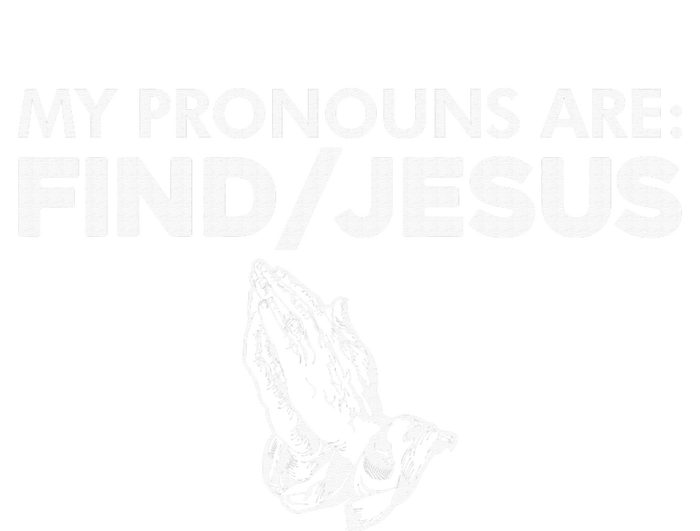 My Pronouns Are Find Jesus Praying Hands T-Shirt