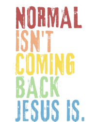 Normal Isn't Coming Back But Jesus Is Revelation Cross T-Shirt