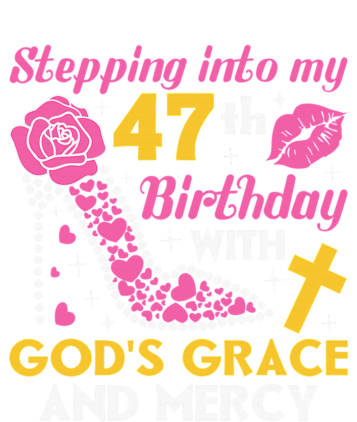 Stepping Into My 47th Birthday With God's Graces Mercy T-Shirt