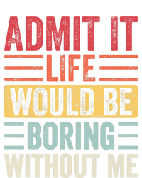 Admit It Life Would Be Boring Without Me, Funny Saying Retro Bumper Sticker