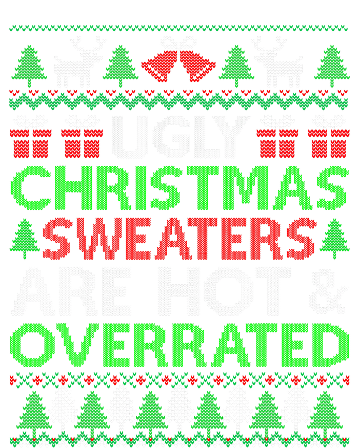 Ugly Christmas Sweaters Are Hot Overrated Funny Xmas Sweatshirt