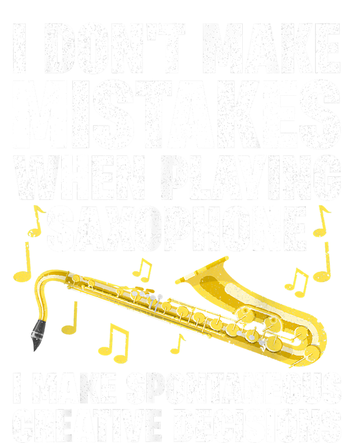 I Dont Make Mistakes When Playing Saxophone Funny Saxophone Marching Band Player T-Shirt