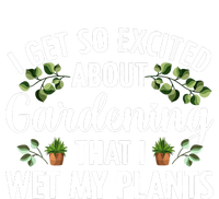 I Get So Excited About Gardening That I Wet My Plants Cool Gardening Plant Lover Ladies PosiCharge Competitor Racerback Tank