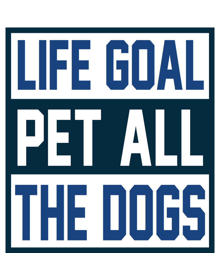 Life Goal Pet All The Dogs T-Shirt