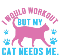 I Would Workout But My Cat Needs Me T-Shirt