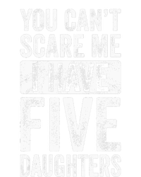 You Can't Scare Me I Have Five Daughters | Vintage Funny Dad T-Shirt