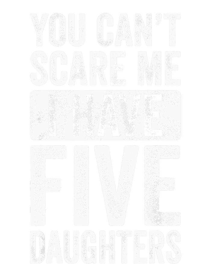 You Can't Scare Me I Have Five Daughters | Vintage Funny Dad T-Shirt