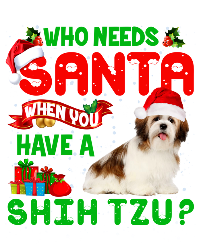 Who Needs Santa When You Have A Shih Tzu Santa Xmas Pajama Great Gift Toddler T-Shirt