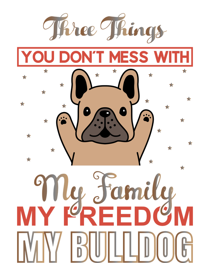 Three Things Don't Mess With My Family My Freedom My Bulldog Poster