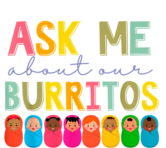 NICU Nurse Ask Me About Our Burritos Infant Care Specialist T-Shirt