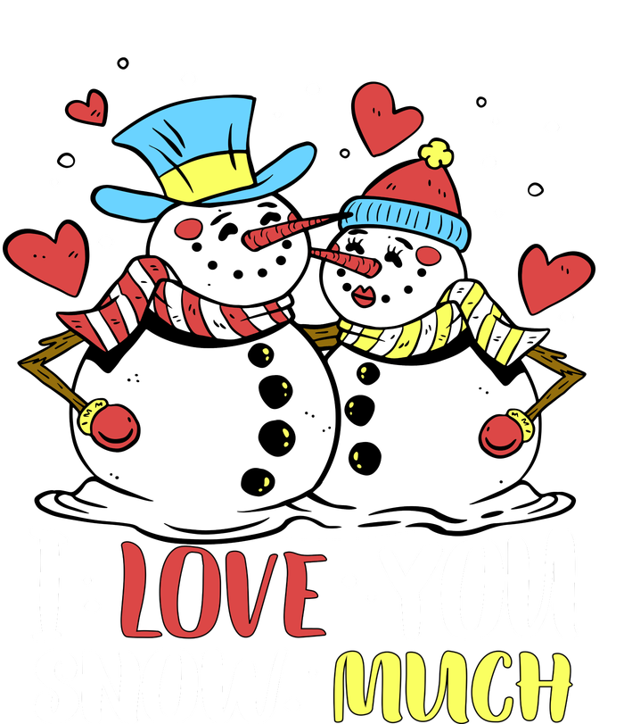 Funny I Love You Snow Much Snowman Women Tall Long Sleeve T-Shirt