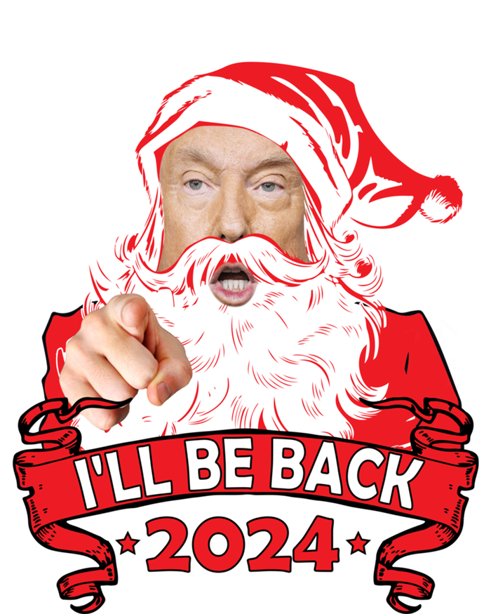 I'll Be Back 2024 Funny Trump 2024 Santa Christmas Xmas Cute Gift Sweatshirt Cinch Pack Bag