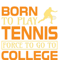 Born To Play Tennis Force To Go To College Baby Bodysuit