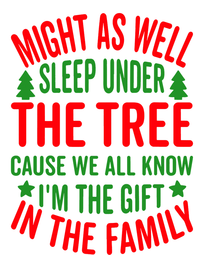 Might As Well Sleep Under The Tree Cause We All Know I'm The Gift In The Family Toddler Sweatshirt