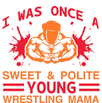 I Was Once A Sweet And Polite Young Wrestling Mama Premium T-Shirt