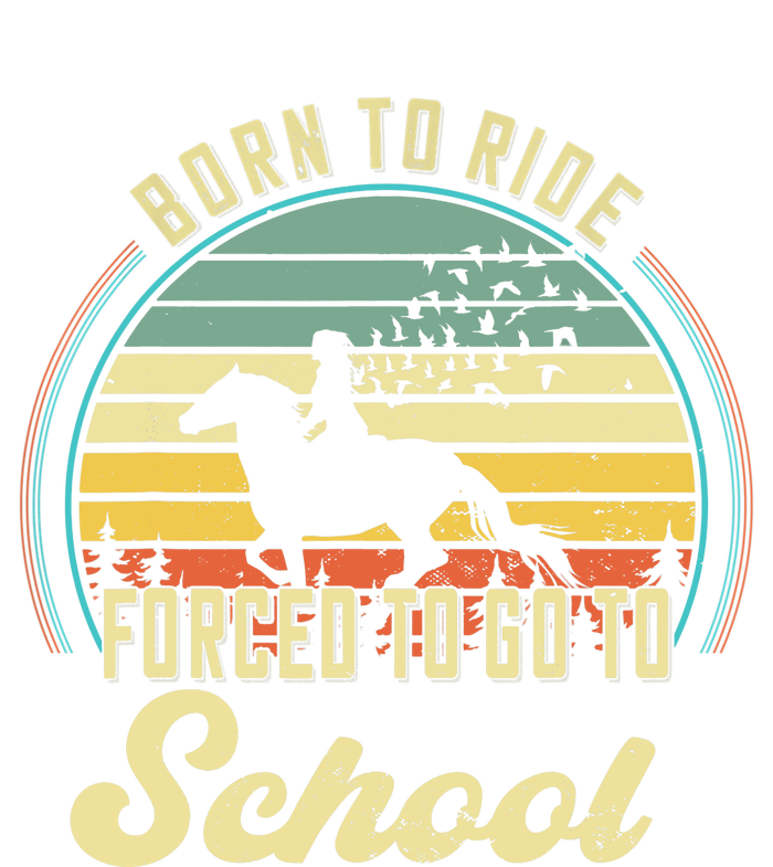 Born Ride Horses Forced To Go To School Cute Horse Girl T-Shirt