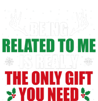 Being Related To Me Is Really The Only Gift You Need Funny Christmas T-Shirt