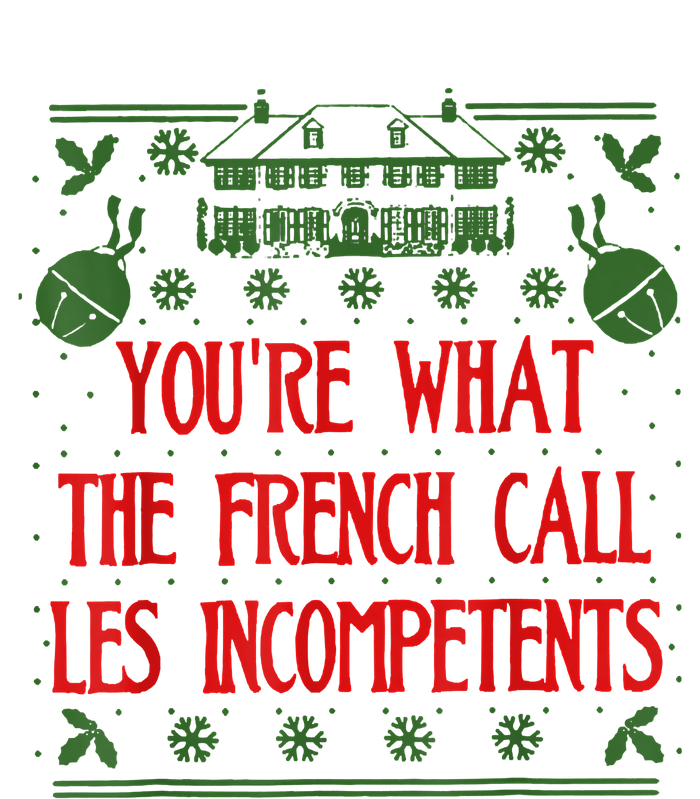 You're What The French Call Les Incompetents Xmas Alone Home Cool Comfort Performance Bucket Hat