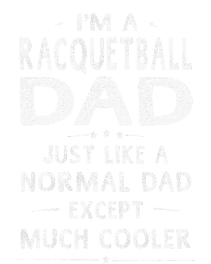 Racquetball Dad Like A Normal Dad Except Much Cooler Funny T-Shirt