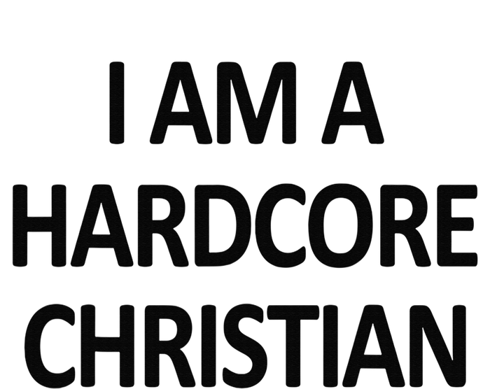 I Am A Hardcore Christian Funny T-Shirt