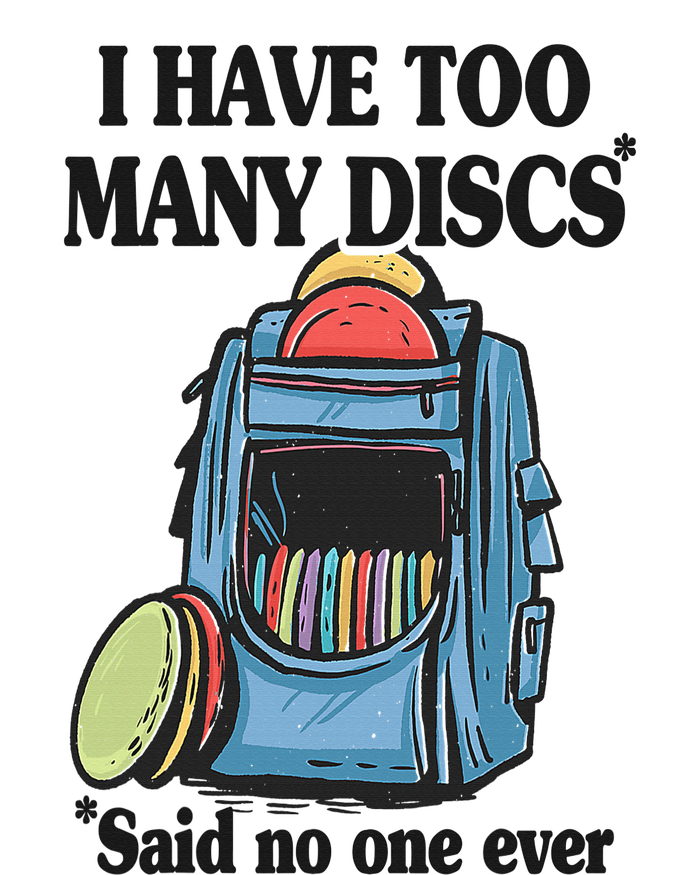 I Have Too Many Discs Disc Golf Backpack Funny Disc Golf Garment-Dyed Sweatshirt