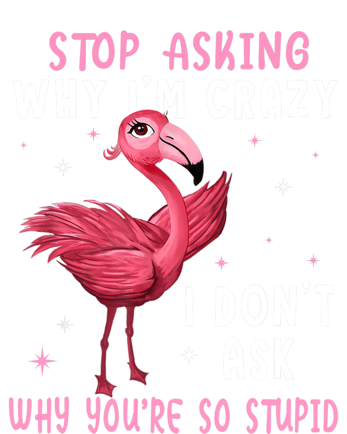 Stop Asking Why I'm Crazy You're So Stupid Pink Flamingo Long Sleeve Pajama Set