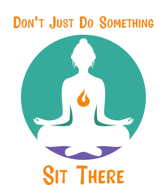 Funny Yoga Meditation Zen Gift Don't Just Do Something T-Shirt